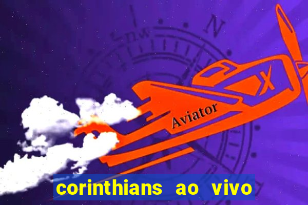 corinthians ao vivo multi multicanal